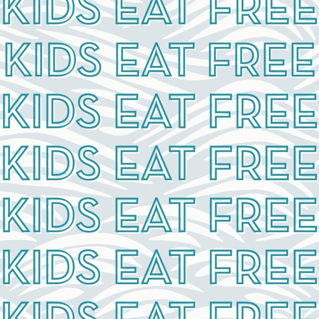 KIDS EAT FREE!